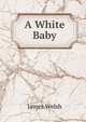 A White Baby, James Welsh 