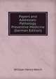 Papers and Addresses: Pathology. Preventive Medicine (German Edition), William Henry Welch 