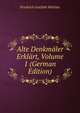 Alte Denkmaler Erklart, Volume 1 (German Edition), Friedrich Gottlieb Welcker 