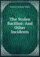 The Stolen Bacillus: And Other Incidents, H.G. Wells 
