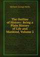 The Outline of History: Being a Plain History of Life and Mankind, Volume 2, H.G. Wells 