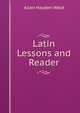 Latin Lessons and Reader, Allen Hayden Weld 