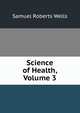 Science of Health, Volume 3, Samuel Roberts Wells 