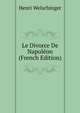 Le Divorce De Napoleon (French Edition), Henri Welschinger 