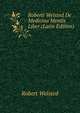 Roberti Welsted De Medicina Mentis Liber (Latin Edition), Robert Welsted 