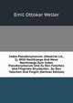 Index Pseudonymorum. (Maskirte Lit., 1). With Nachtraege And Neue Nachtraege Zum Index Pseudonymorum Und Zu Den Falschen Und Fingirten Druckorten . Zu Den 'falschen Und Fingirt (German Edition), Emil Ottokar Weller 