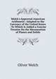 Welch's Improved American Arithmetic: Adapted to the Currency of the United States : To Which Is Added a Concise Treatise On the Mensuration of Planes and Solids, Oliver Welch 