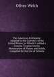 The American Arithmetic: Adapted to the Currency of the United States; to Which Is Added a Concise Treatise On the Mensuration of Planes and Solids, Compiled for the Use of Schools, Oliver Welch 