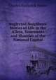 Neglected Neighbors: Stories of Life in the Alleys, Tenements and Shanties of the National Capital, Charles Frederick Weller 