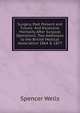 Surgery, Past Present and Future: And Excessive Mortality After Surgical Operations. Two Addresses to the British Medical Association 1864 & 1877, Spencer Wells 