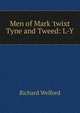 Men of Mark 'twixt Tyne and Tweed: L-Y, Richard Welford 