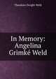 In Memory: Angelina Grimke Weld, Theodore Dwight Weld 