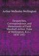 Despatches, Correspondence, and Memoranda of Field Marshall Arthur, Duke of Wellington, K.G.: 1830-1831, Arthur Wellesley Wellington 