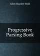 Progressive Parsing Book, Allen Hayden Weld 