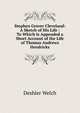 Stephen Grover Cleveland: A Sketch of His Life : To Which Is Appended a Short Account of the Life of Thomas Andrews Hendricks, Deshler Welch 