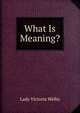 What Is Meaning?, Lady Victoria Welby 