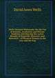 Well's Natural Philosophy for the Use of Schools, Academies and Private Students, Introducing the Latest Results of Scientific Discovery and Research: . of Physical Science to the Arts and the Exp, David Ames Wells 