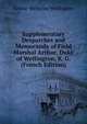Supplementary Despatches and Memoranda of Field Marshal Arthur, Duke of Wellington, K. G. (French Edition), Arthur Wellesley Wellington 