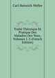 Traite Theorique Et Pratique Des Maladies Des Yeux, Volumes 1-2 (French Edition), Carl Heinrich Weller 