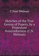 Sketches of the True Genius of Popery, by a Protestant Nonconformist (C.N. Welman)., C Noel Welman 