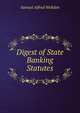 Digest of State Banking Statutes, Samuel Alfred Welldon 