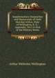 Supplementary Despatches and Memoranda of Field Marshal Arthur, Duke of Wellington, K. G.: Appendix, 1812 to End of the Military Series, Arthur Wellesley Wellington 