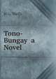 Tono-Bungay a Novel, H G. Wells 