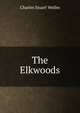 The Elkwoods, Charles Stuart Welles 