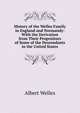 History of the Welles Family in England and Normandy: With the Derivation from Their Progenitors of Some of the Descendants in the United States, Albert Welles 