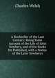 A Bookseller of the Last Century: Being Some Account of the Life of John Newbery, and of the Books He Published, with a Notice of the Later Newberys, Charles Welsh 