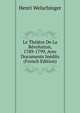 Le Theatre De La Revolution, 1789-1799, Avec Documents Inedits (French Edition), Henri Welschinger 