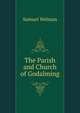 The Parish and Church of Godalming, Samuel Welman 