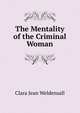 The Mentality of the Criminal Woman, Clara Jean Weldensall 
