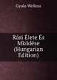 Rasi Elete Es Mkodese (Hungarian Edition), Gyula Wellesz 