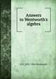 Answers to Wentworth's algebra, G A. 1835-1906 Wentworth 