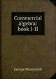 Commercial algebra: book I-II, George Wentworth 