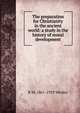 The preparation for Christianity in the ancient world: a study in the history of moral development, R M. 1861-1929 Wenley 