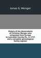 History of the descendants of Christian Wenger who emigrated from Europe to Lancaster County, Pa., in 1727, and a complete genealogical family register, Jonas G. Wenger 