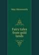 Fairy tales from gold lands, May Wentworth 