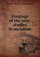 Forgings of the new; studies in socialism, Franklin Harcourt Wentworth 