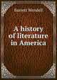 A history of literature in America, Barrett Wendell 