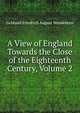 A View of England Towards the Close of the Eighteenth Century, Volume 2, Gebhard Friedrich August Wendeborn 