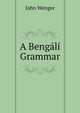 A Bengali Grammar, John Wenger 