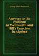Answers to the Problems in Wentworth and Hill's Exercises in Algebra, G. A. Wentworth 