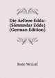 Die Aeltere Edda: (Samundar Edda) (German Edition), Bodo Wenzel 