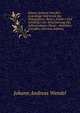 Johann Andreas Wendel's Grundz?ge Und Kritik Der Philosophien: Kant's, Fichte's Und Schelling's Zur Erleichterung Des Selbststudiums Dieser . Ansichten Verselben (German Edition), Johann Andreas Wendel 