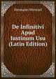 De Infinitivi Apud Iustinum Usu (Latin Edition), Hermann Wentzel 