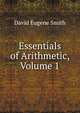 Essentials of Arithmetic, Volume 1, Smith, David Eugene, 1860-1944 
