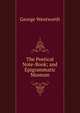 The Poetical Note-Book; and Epigrammatic Museum, George Wentworth 
