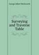 Surveying and Traverse Table, G. A. Wentworth 